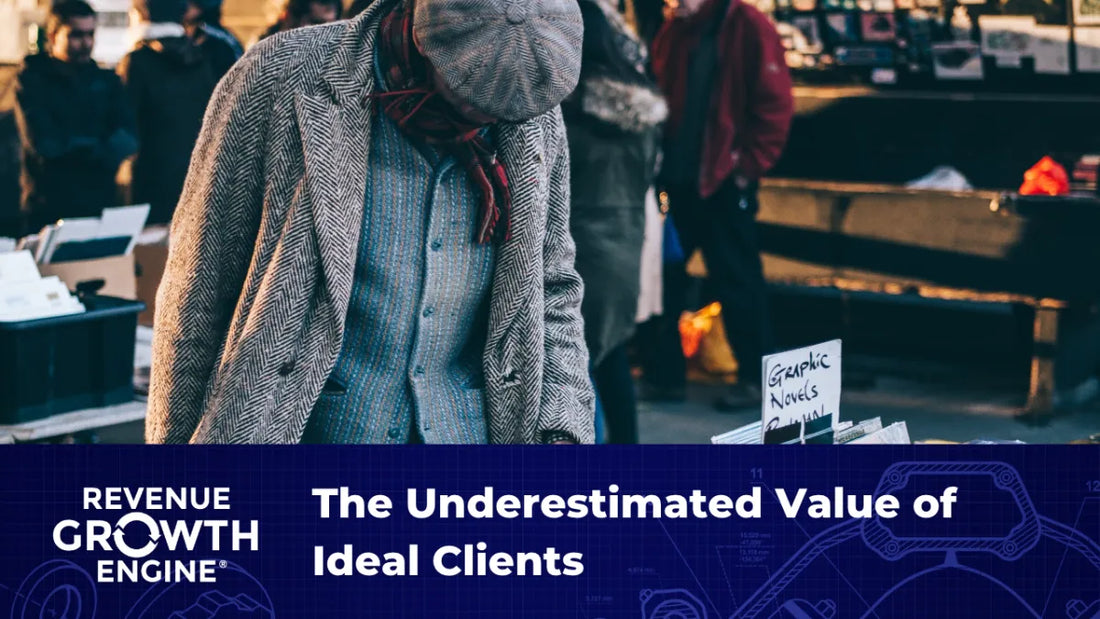 The Underestimated Value of Ideal Clients