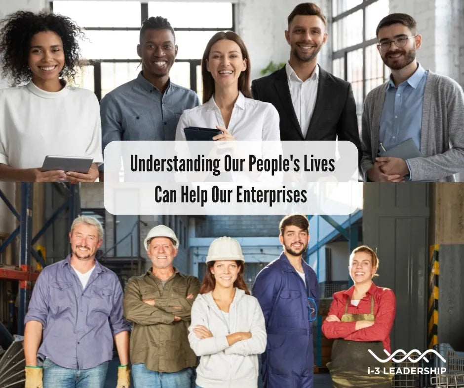 Understanding Our People's Lives Can Help Our Enterprises