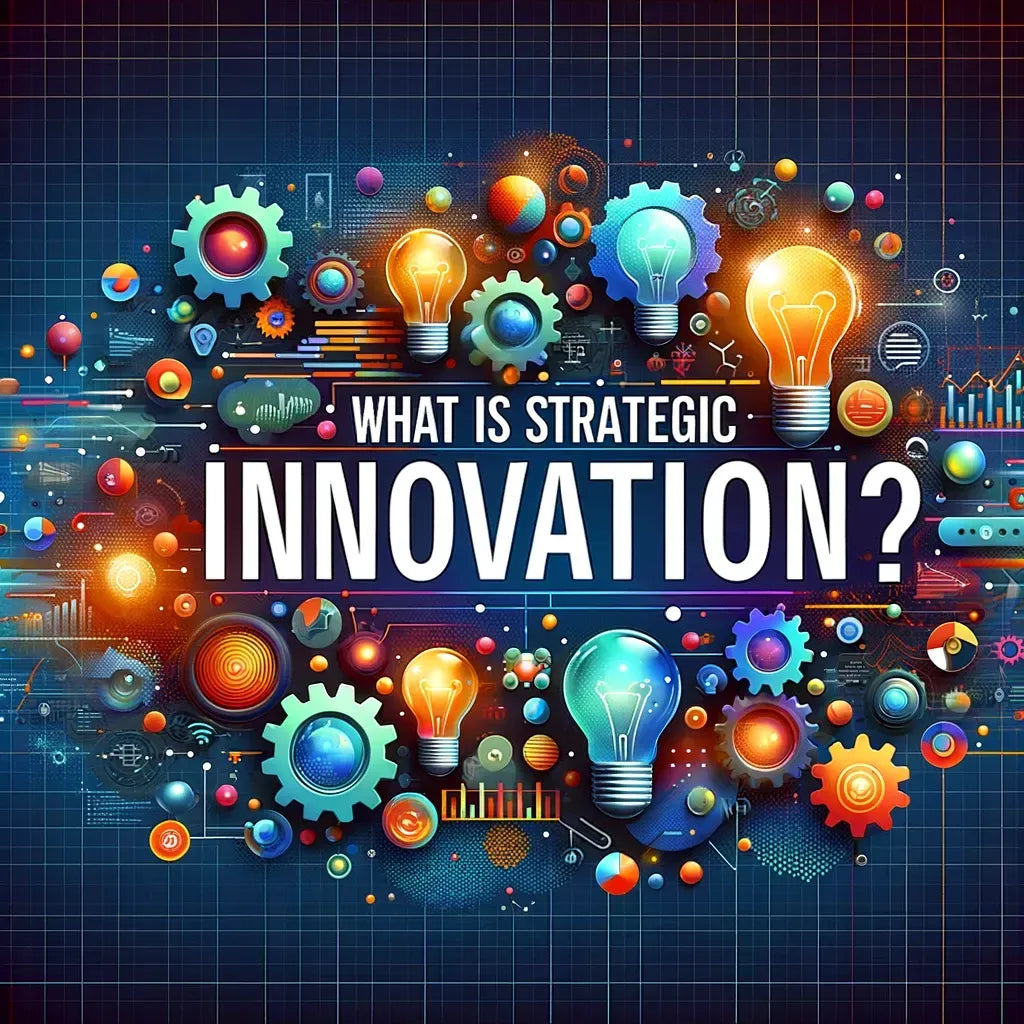 Strategic Innovation Program What Is Strategic Innovation?