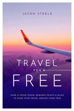 Travel For Free: How to Use Points and Miles to See the World