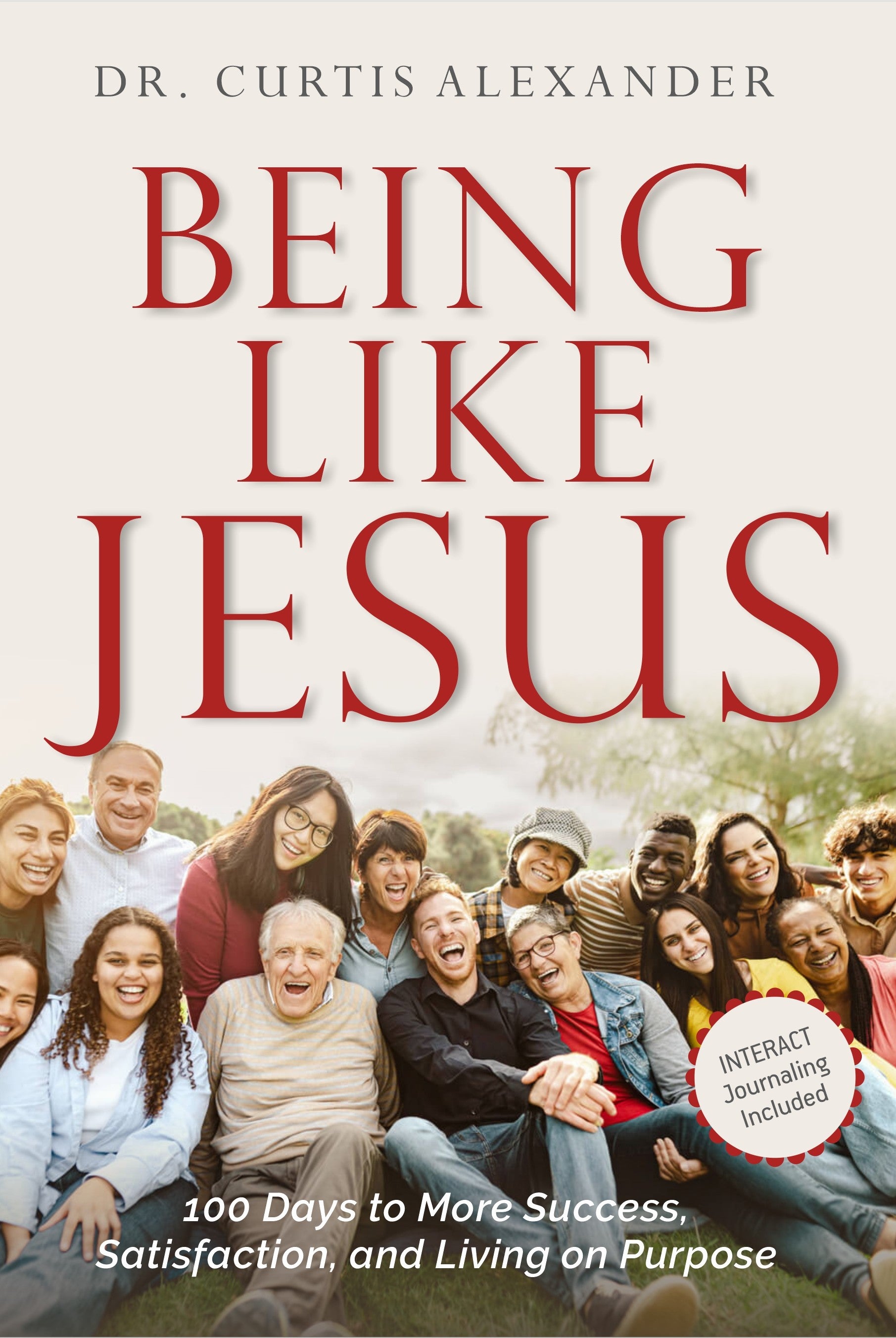 Being Like Jesus: 100 Days to More Success, Satisfaction and Living on Purpose