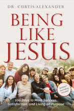 Being Like Jesus: 100 Days to More Success, Satisfaction and Living on Purpose