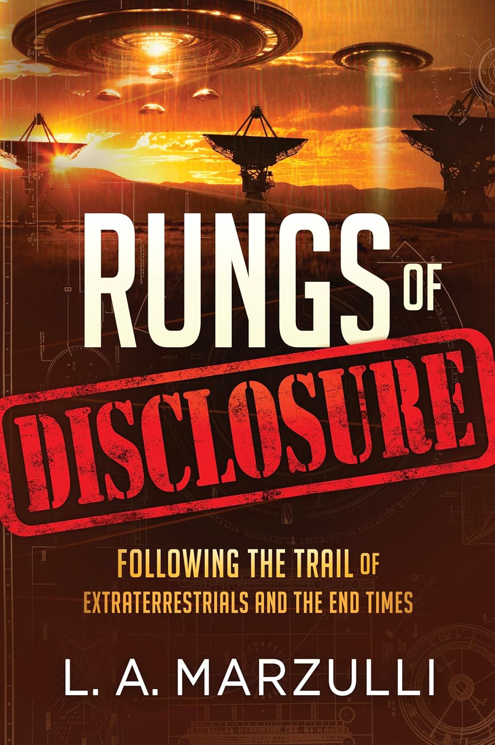 Rungs of Disclosure: Following the Trail of Extraterrestrials and the End Times