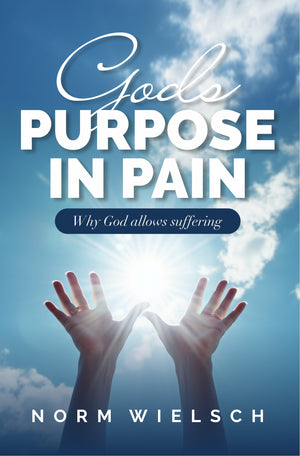 God's Purpose in Pain: Why God Allows Suffering