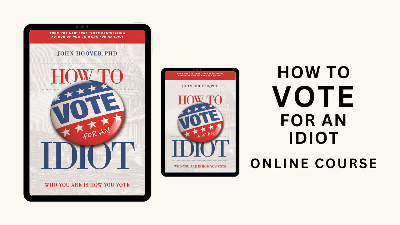 How to Vote for an Idiot Online Course + Paperback + FREE eWorkbook