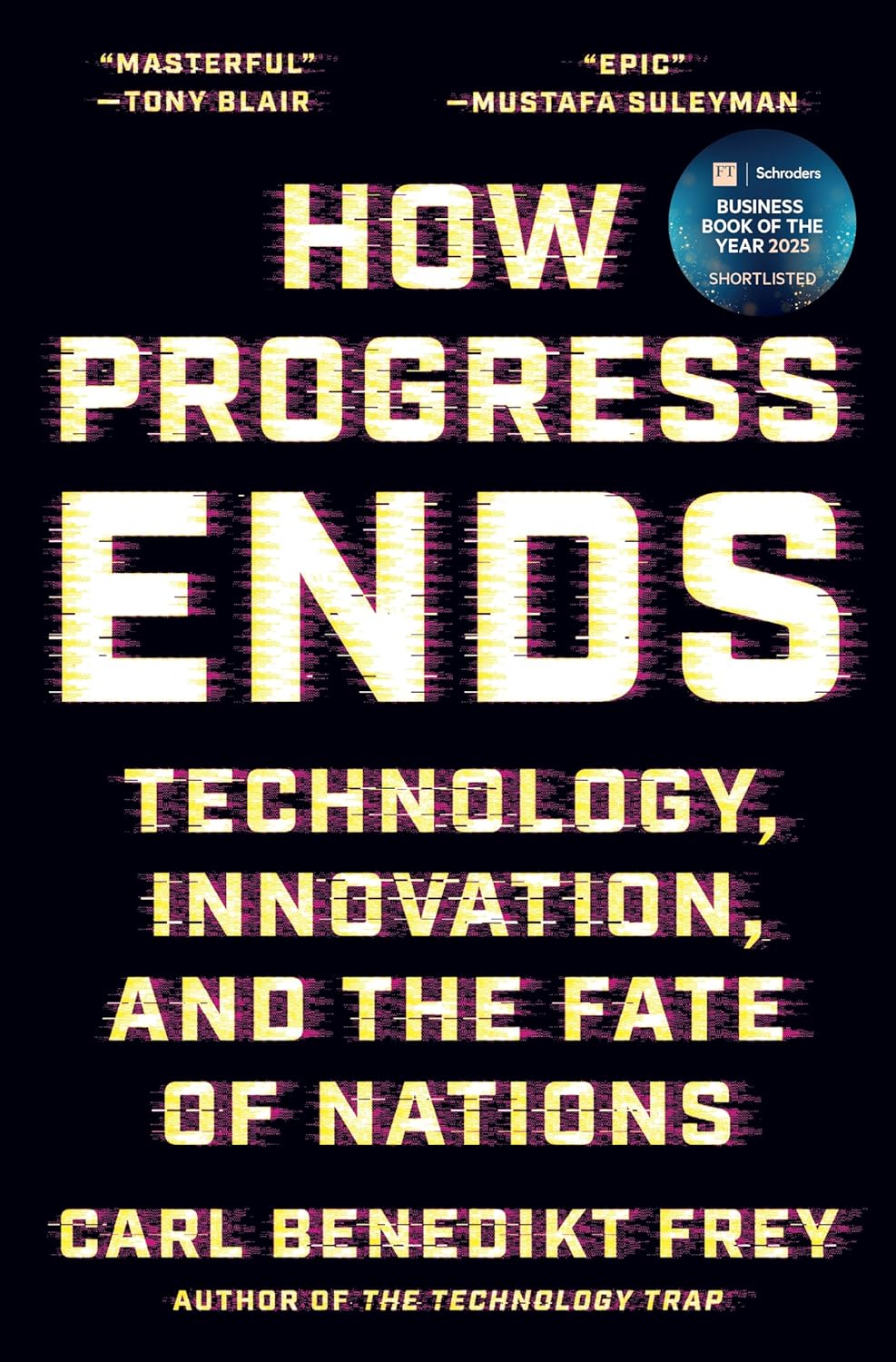 How Progress Ends: Technology, Innovation, and the Fate of Nations