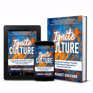 Ignite Culture: Empowering and Leading a Healthy, High-Performance Organization from the Inside Out