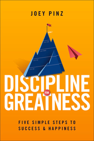 Discipline for Greatness: Five Simple Steps to Success and Happiness