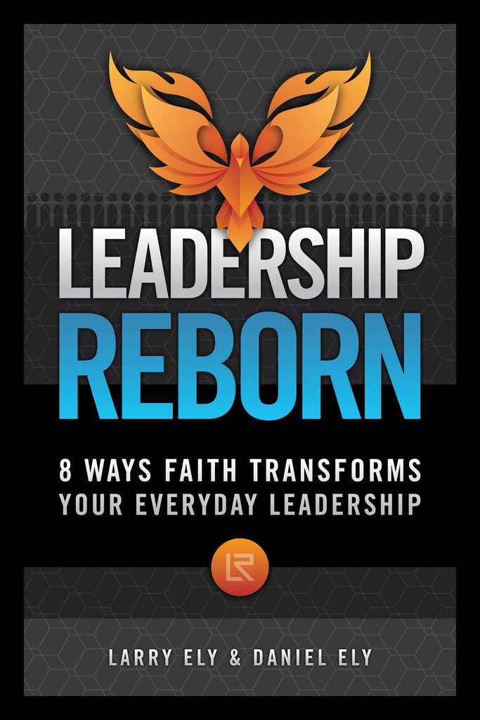 Leadership Reborn: 8 Ways Faith Transforms Your Everyday Leadership