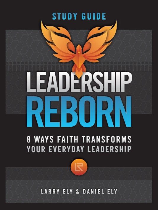 Leadership Reborn: 8 Ways Faith Transforms Your Everyday Leadership
