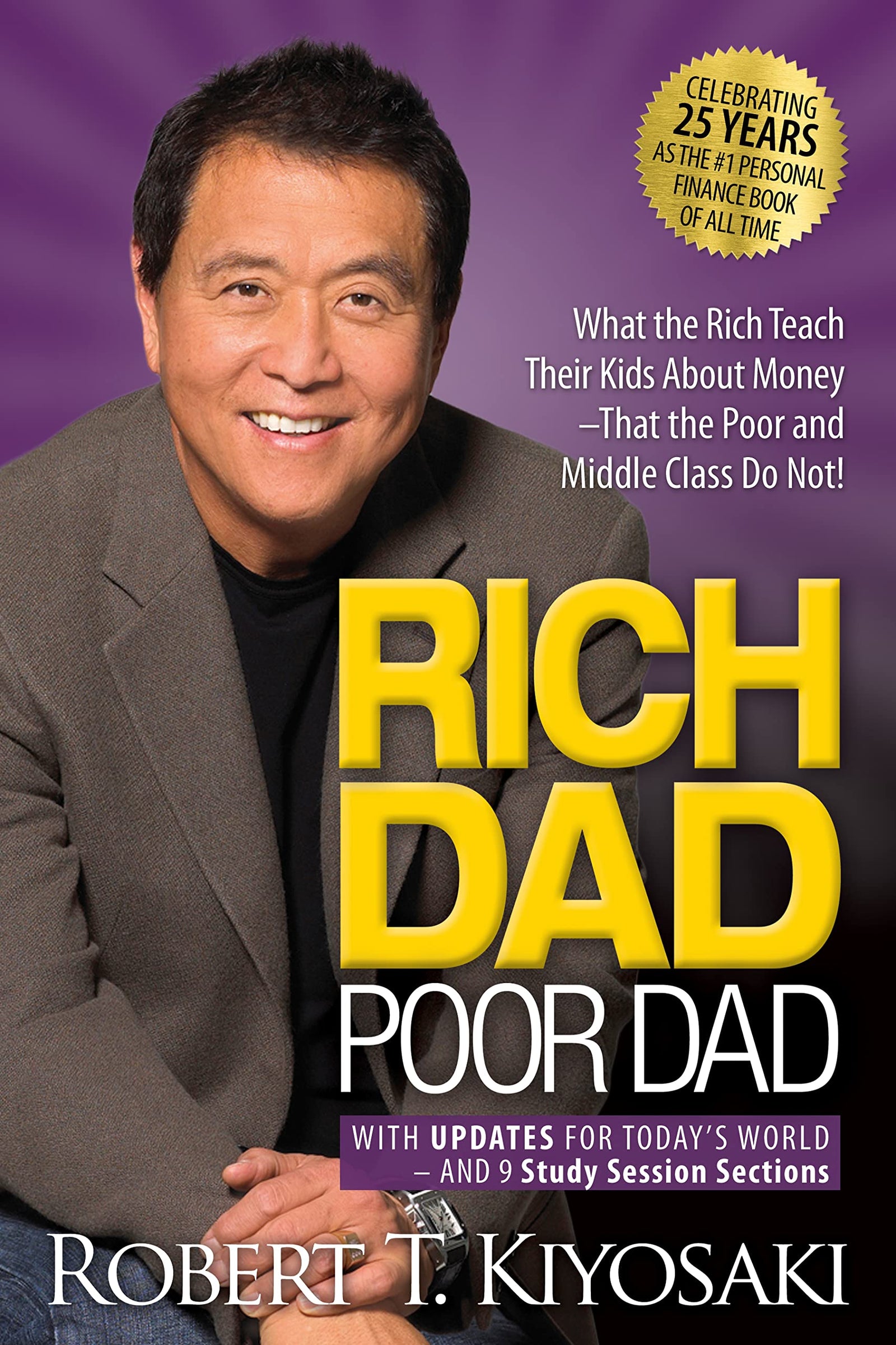 Rich Dad Poor Dad: What the Rich Teach Their Kids about Money That the Poor and Middle Class Do Not! (Anniversary) (25TH ed.)