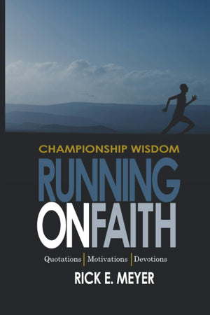 Running on Faith: Championship Wisdom: Quotations, Motivations, and Devotions