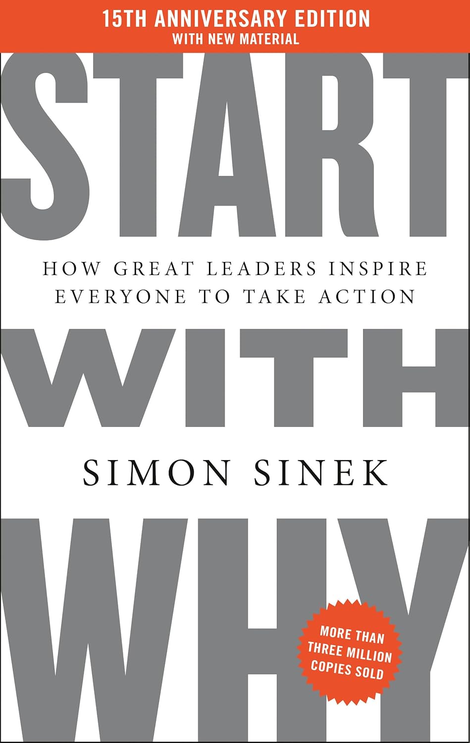 Start with Why: How Great Leaders Inspire Everyone to Take Action