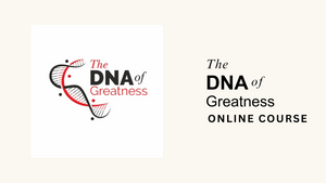 The DNA of Greatness Online Course