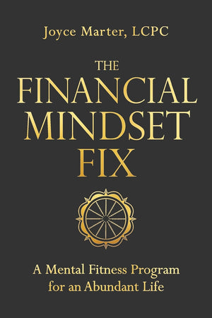 The Financial Mindset Fix: A Mental Fitness Program for an Abundant