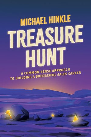 Treasure Hunt: A Common-Sense Approach to Building a Successful Sales Career
