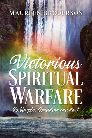 Victorious Spiritual Warfare: So Simple, Grandma Can Do It Online Course