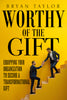 Worthy of the Gift: Equipping your organization to secure a transformational gift