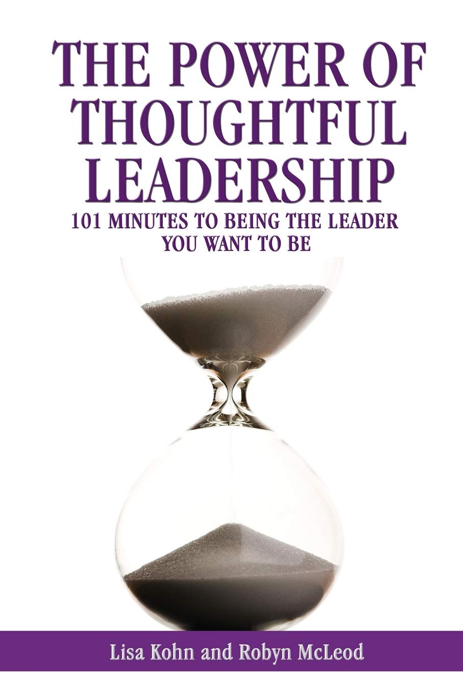 The Power Of Thoughtful Leadership: 101 Minutes