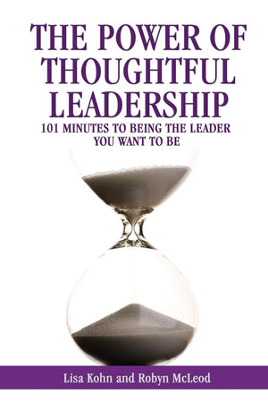 The Power Of Thoughtful Leadership: 101 Minutes