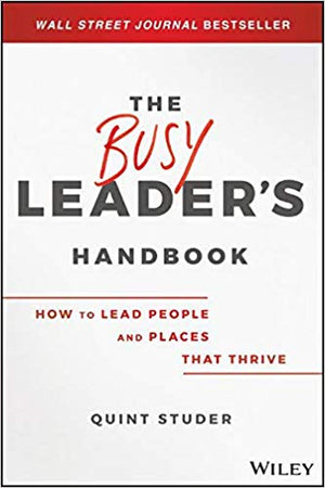 The Busy Leader's Handbook: How to Lead People and Places That Thrive