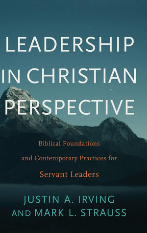 Leadership In Christian Perspective: Biblical Foundations