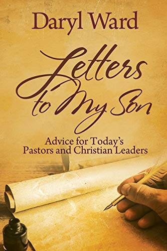 Letters to My Son: Advice for Today's Pastors and Christian Leaders