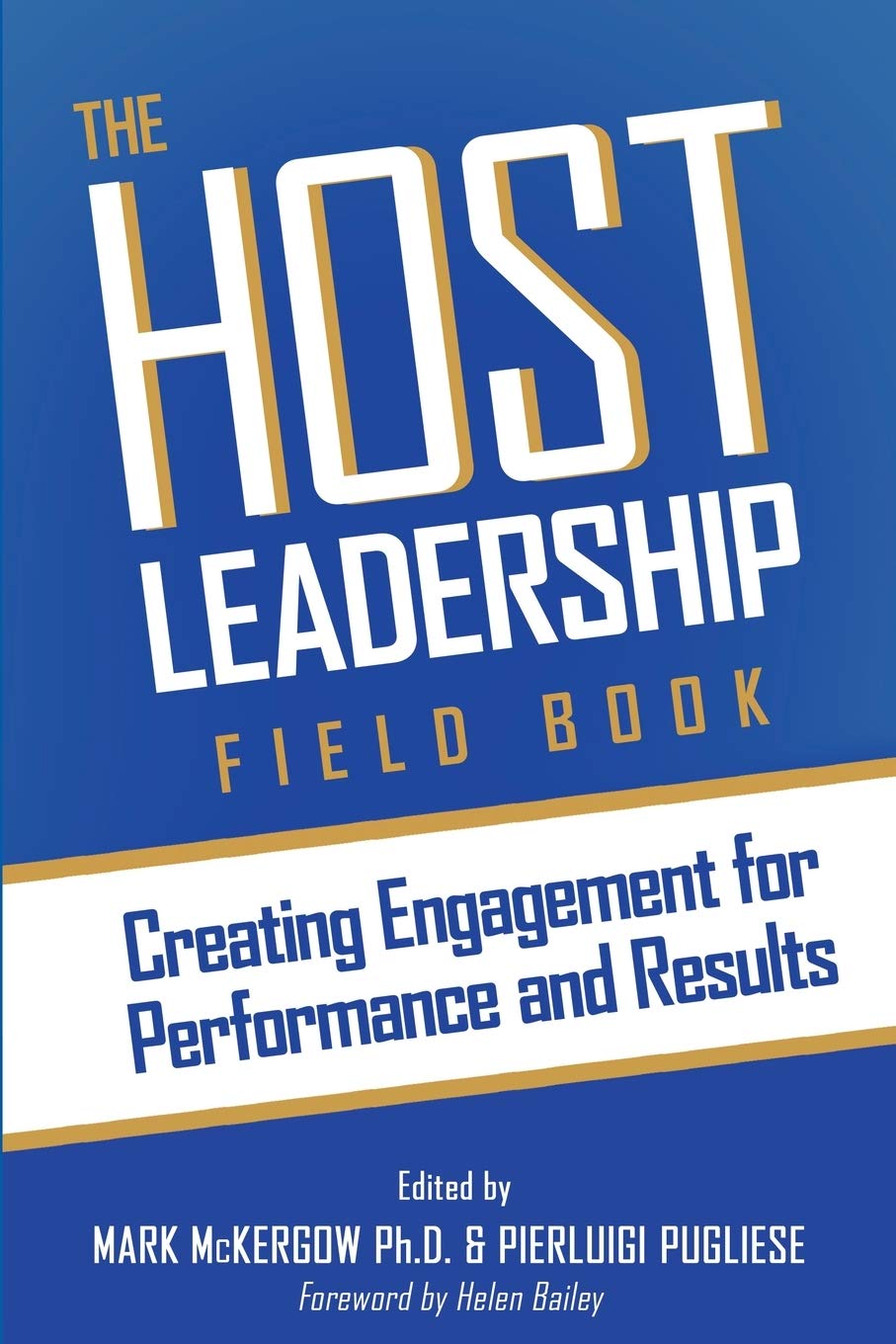 The Host Leadership Field Book: Building Engagement For Performance And Results