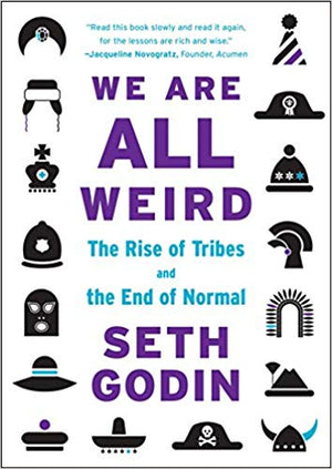 We Are All Weird: The Rise of Tribes and the End of Normal