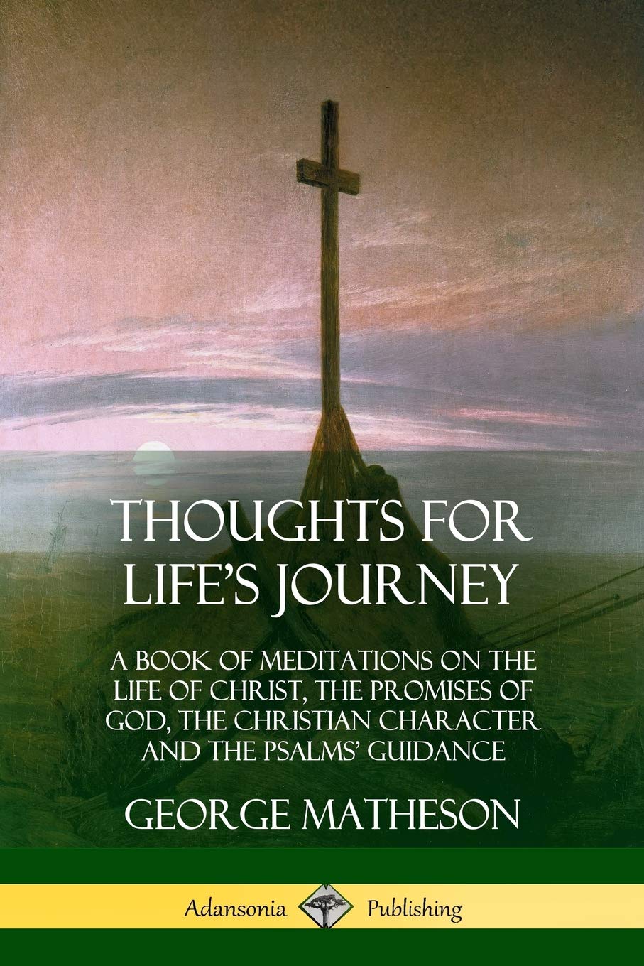 Thoughts for Life's Journey: A Book of Meditations on the Life of Christ
