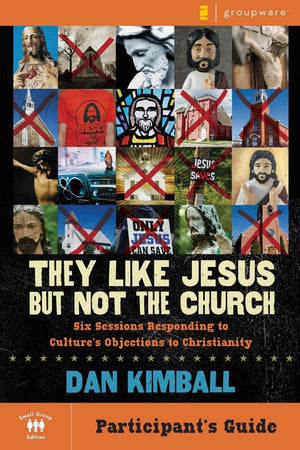 They Like Jesus But Not the Church: Responding to Culture's Objections to Christianity