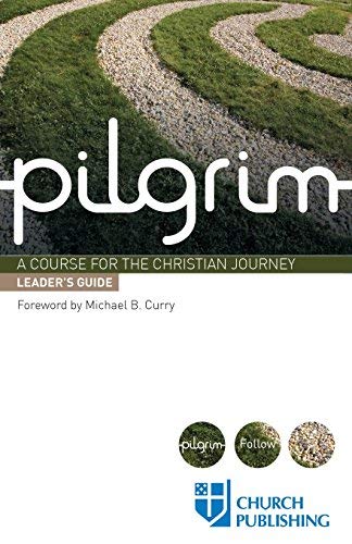 Pilgrim - Leader's Guide: A Course For The Christian Journey