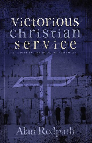 Victorious Christian Service: Studies in the book of Nehemiah