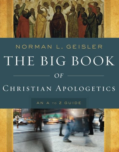 The Big Book of Christian Apologetics: An A to Z Guide ( A to Z Guides )