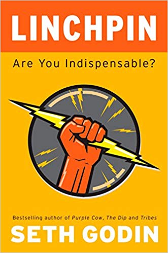 Linchpin: Are You Indispensable?