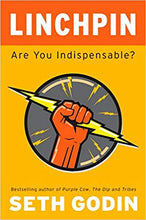 Linchpin: Are You Indispensable?