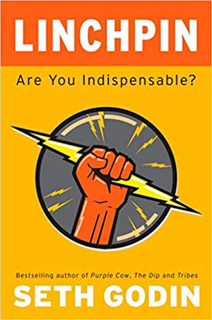Linchpin: Are You Indispensable?