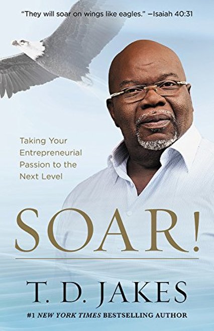 Soar!: Build Your Vision from the Ground Up