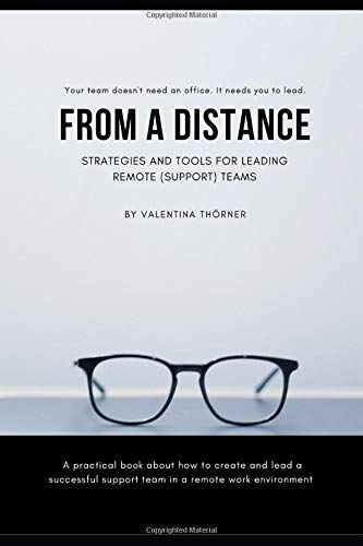 From a Distance. A Practical Guide to Remote Leadership