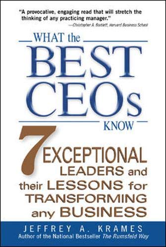 What The Best CEOs Know: 7 Exceptional Leaders And Their Lessons For Transforming Any Business