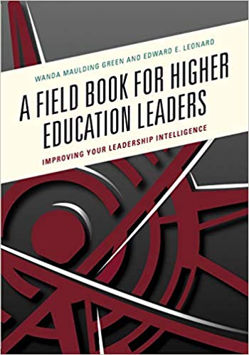 A Field Book for Higher Education Leaders: Improving Your Leadership Intelligence