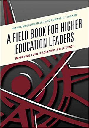 A Field Book for Higher Education Leaders: Improving Your Leadership Intelligence