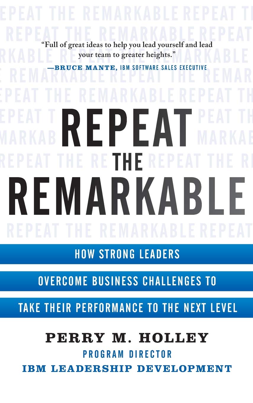 Repeat The Remarkable: How Strong Leaders Overcome