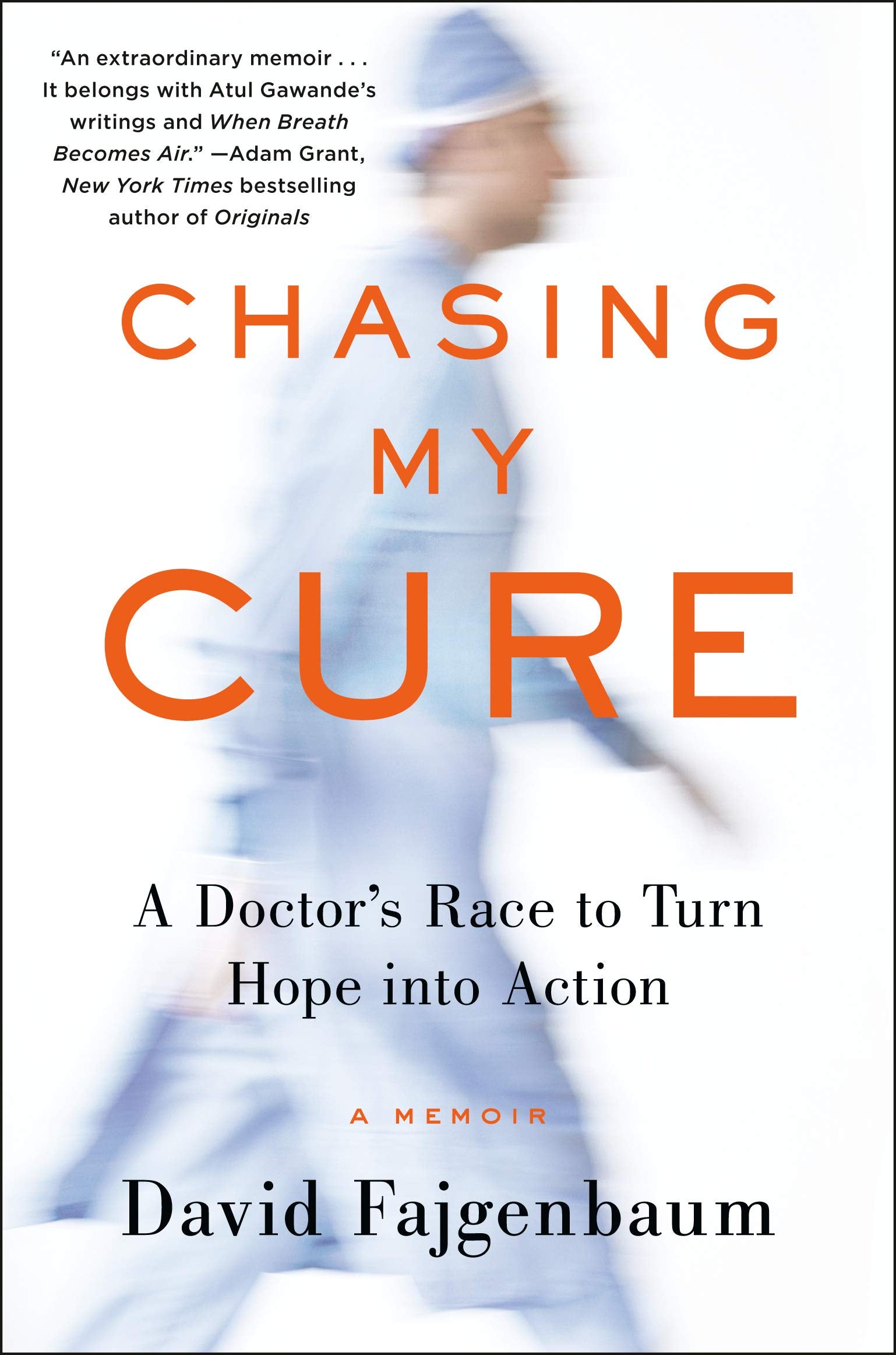 Chasing My Cure: A Doctorâ€™s Race to Turn Hope into Action