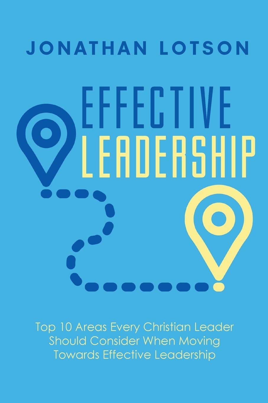 Effective Leadership: Top 10 Areas Every Christian Leader
