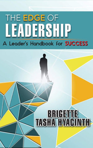 The Edge of Leadership: A Leader's Handbook for Success