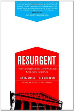 Resurgent: How Constitutional Conservatism Can Save America