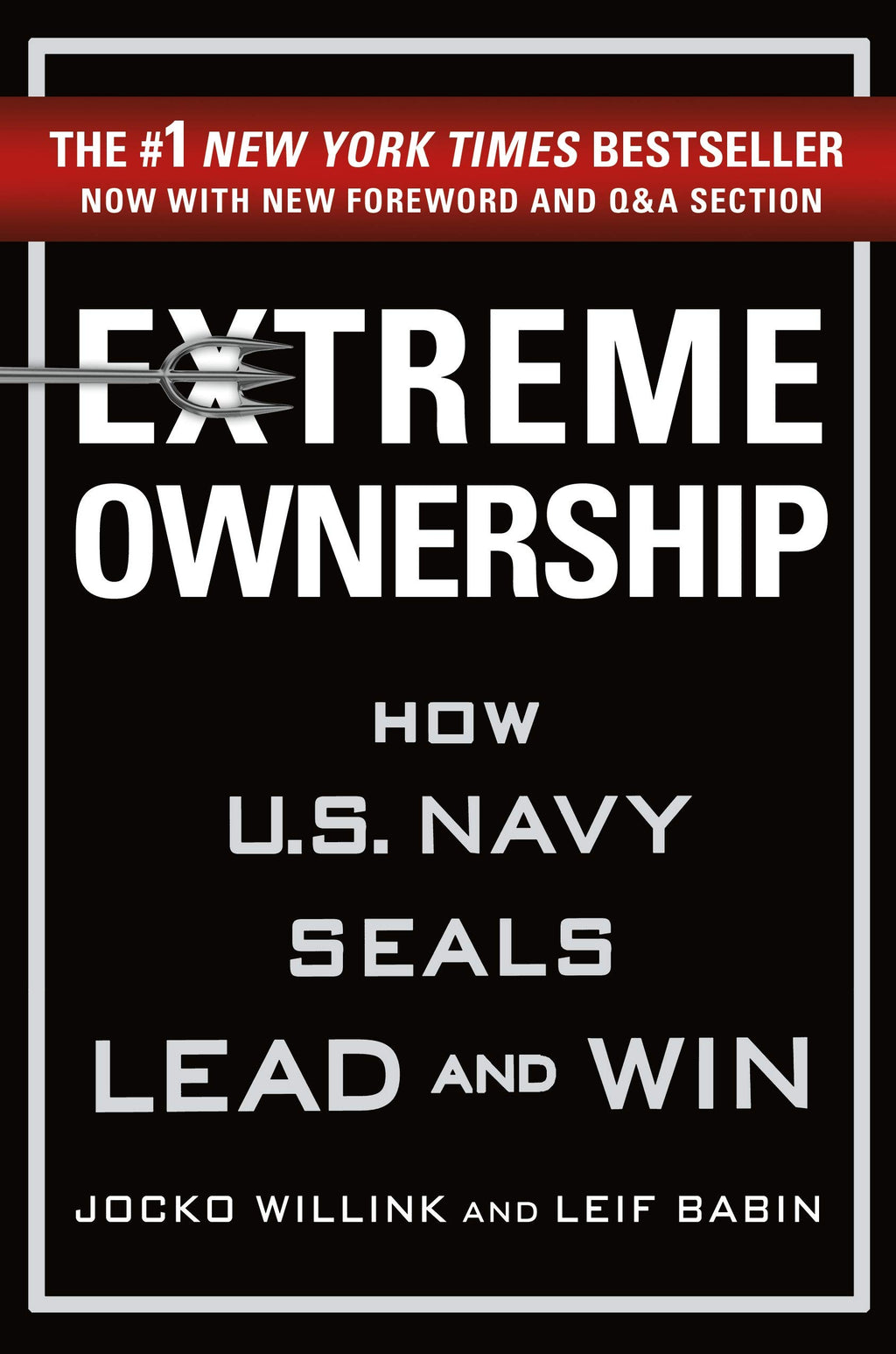 Extreme Ownership: How U.S. Navy SEALs Lead