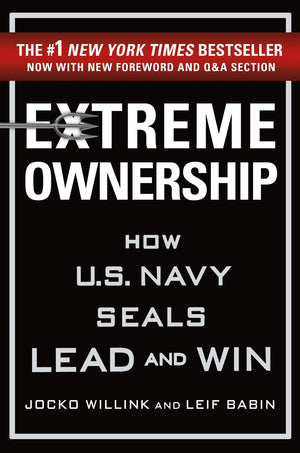 Extreme Ownership: How U.S. Navy SEALs Lead