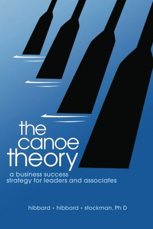 The Canoe Theory: A business Success Strategy For Leaders